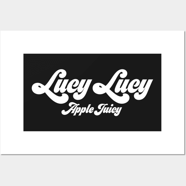 Lucy Lucy Apple Juicy - Real Housewives of Beverly Hills quote Wall Art by mivpiv